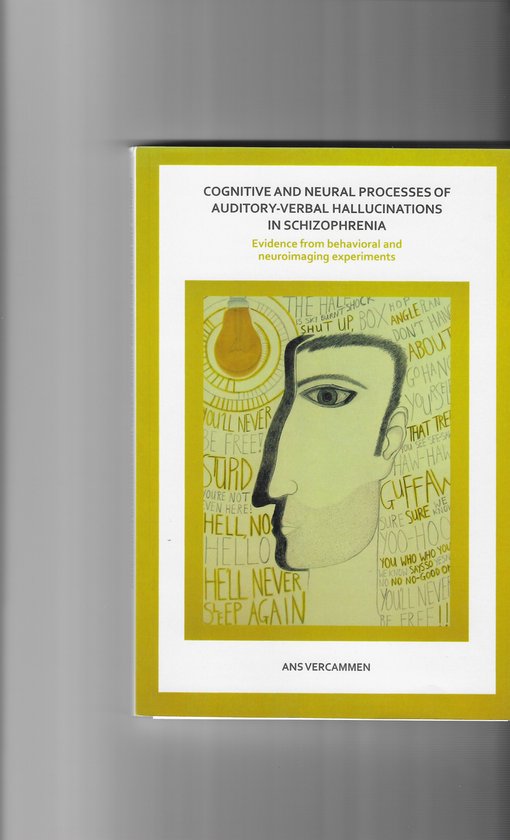 Cognitive and neural processes of auditory-verbal hallucinations in schizophrenia: Evidence from behavioral and neuroimaging experiments — boekomslag