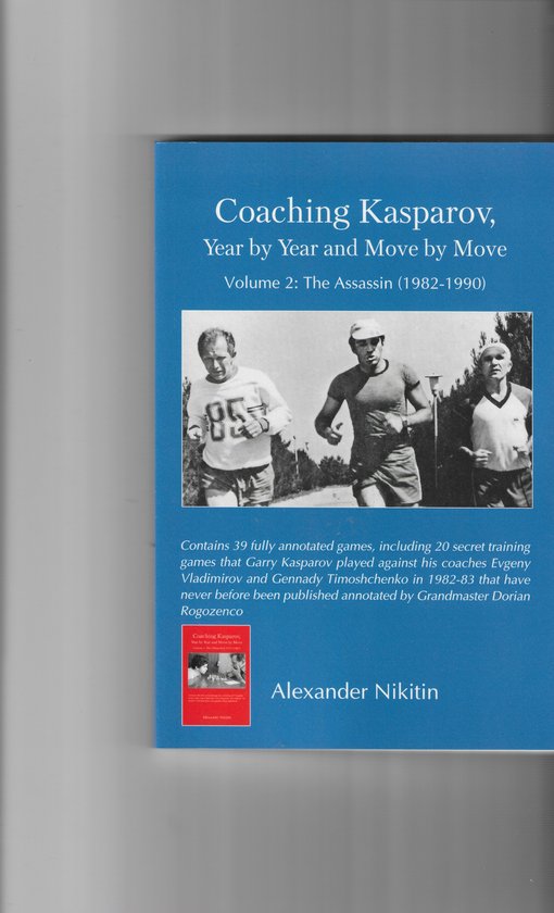 Coaching Kasparov, Year by Year and Move by Move Volume II: The Assassin (1982-1990) — boekomslag