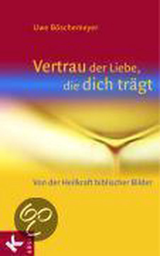 Vertrau der Liebe, die dich tr�gt: Von der Heilkraft biblischer Bilder — boekomslag