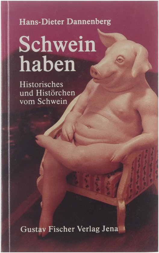 Schwein haben, historisches und historchen vom Schwein — boekomslag