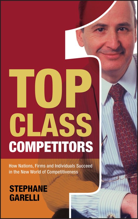 Top Class Competitors: How Nations, Firms, and Individuals Succeed in the New World of Competitiveness — boekomslag