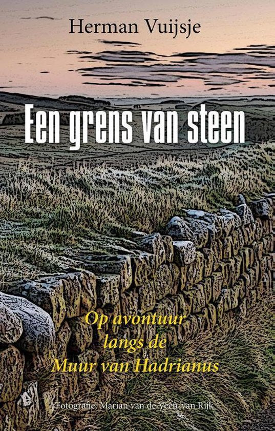Een grens van steen: op avontuur langs de muur van Hadrianus (Dutch Edition) — boekomslag