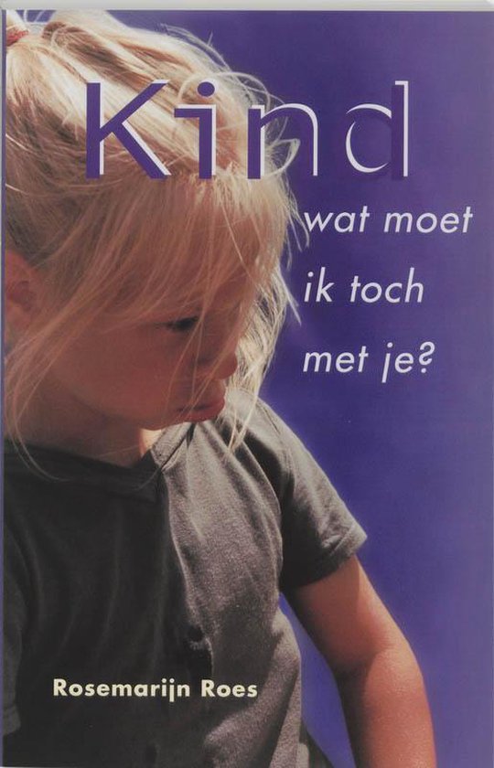 Kind, wat moet ik toch met je? — boekomslag