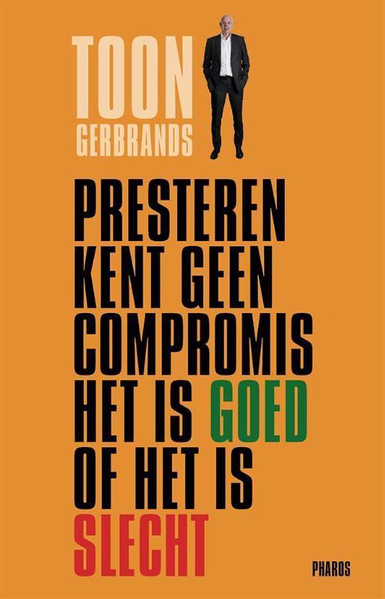 Presteren kent geen compromis het is goed of het is slecht — boekomslag