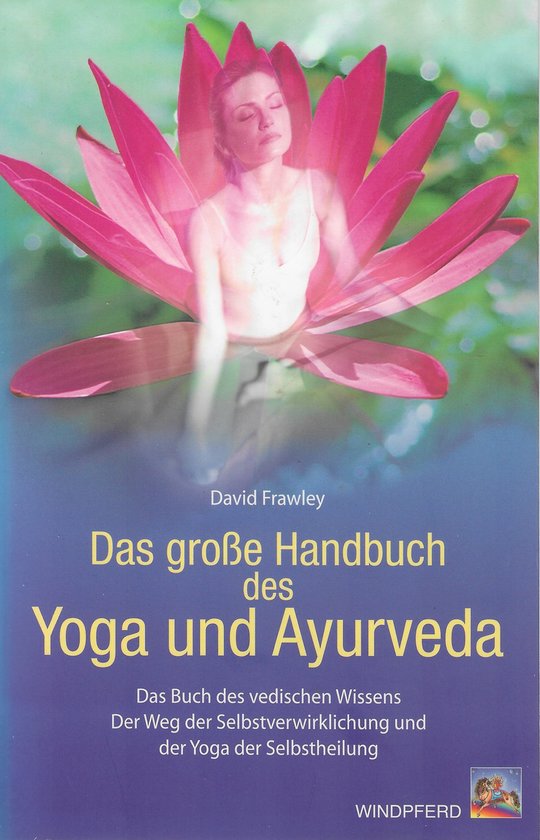 Das grosse Handbuch des Yoga und Ayurveda: Das Buch des vedischen Wissens. Der Weg der Selbstverwirklichung und der Yoga der Selbstheilung — boekomslag