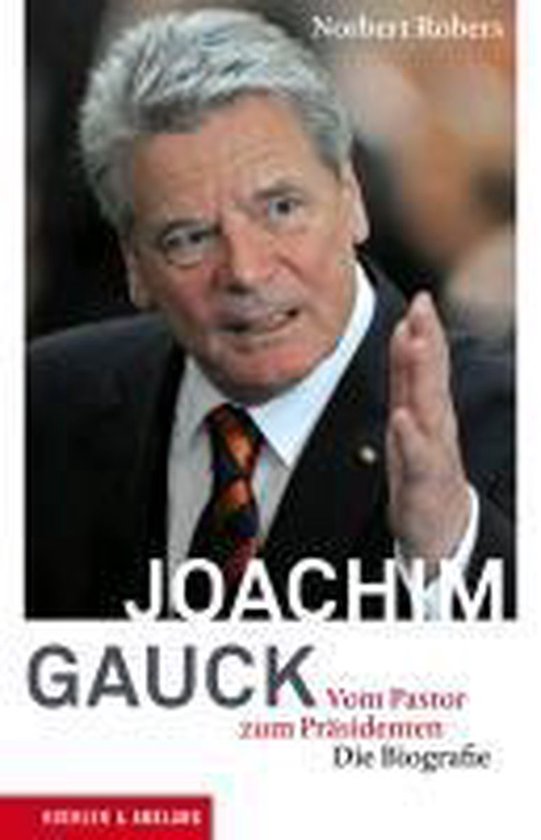 Joachim Gauck: Vom Pastor zum Pr�sidenten. Die Biografie — boekomslag