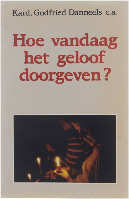 Hoe vandaag het geloof doorgeven ? — boekomslag