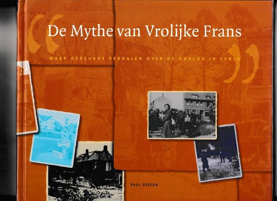 De Mythe van Vrolijke Frans - waar gebeurde verhalen over de oorlog in Venlo — boekomslag