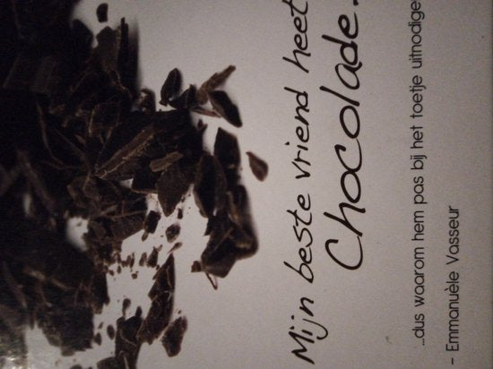 MIJN BESTE VRIEND HEET CHOCOLADE. Dus waarom hem pas bij het toetje uitnodigen? — boekomslag