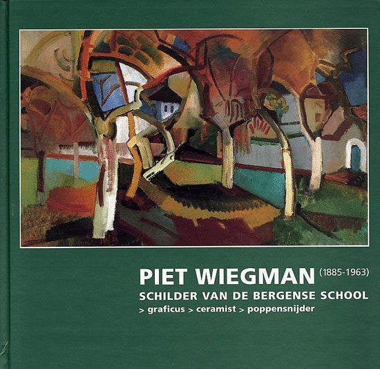 Piet Wiegman 19985-1963 - Schilder van de Bergense School — boekomslag