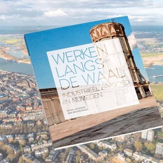 Werken langs de Waal. Industrieel erfgoed in Nijmegen — boekomslag