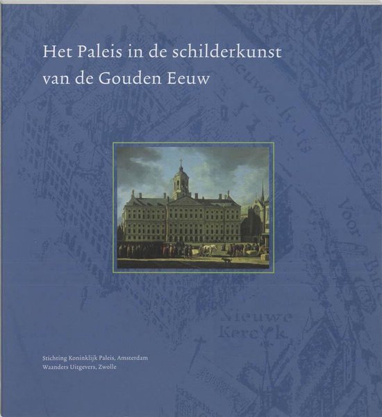 Het Paleis In De Schilderkunst Van De Gouden Eeuw — boekomslag