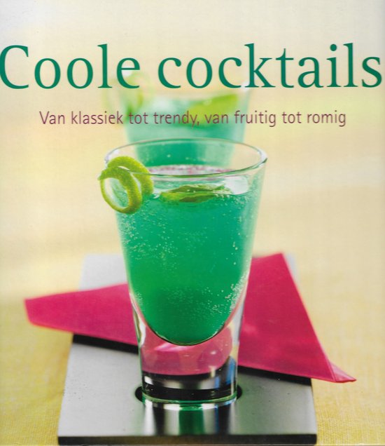 Coole cocktails: van klassiek tot trendy, van fruitig tot romig — boekomslag
