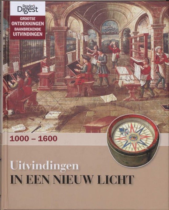 Grootse Ontdekkingen Baanbrekende Uitvindingen. Deel 3: Uitvindingen In Een Nieuw Licht 1000 - 1600 — omslag