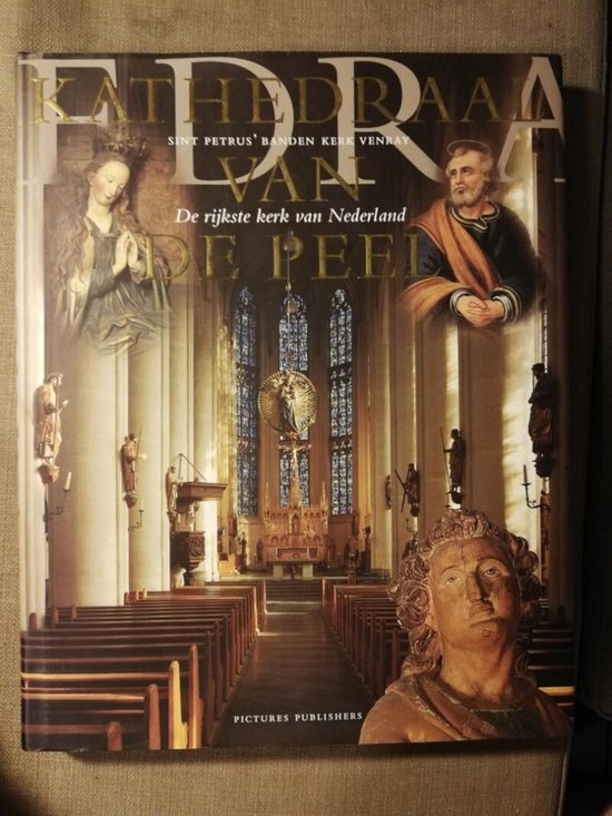 Kathedraal van de Peel: sint Petrus ' banden kerk Venray, de rijkste kerk van Nederland — boekomslag