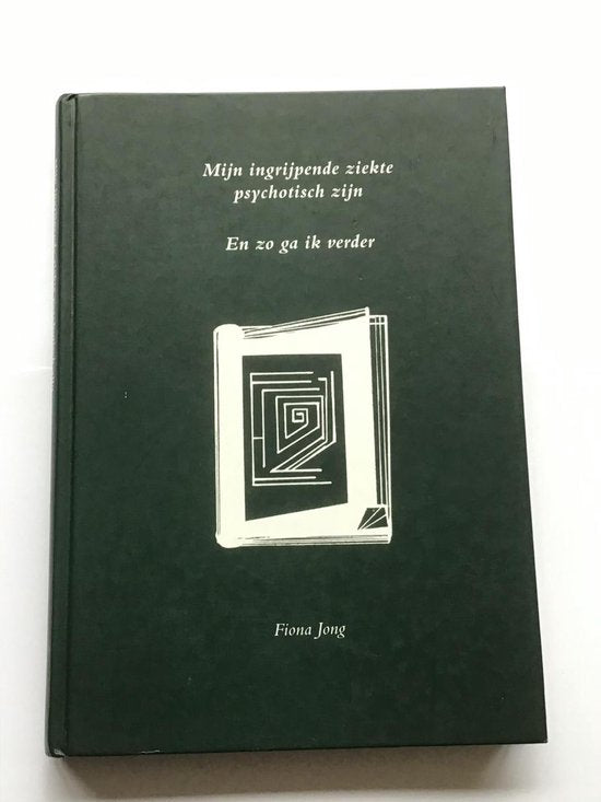 Mijn ingrijpende ziekte psychotisch zijn. En zo ga ik verder — boekomslag