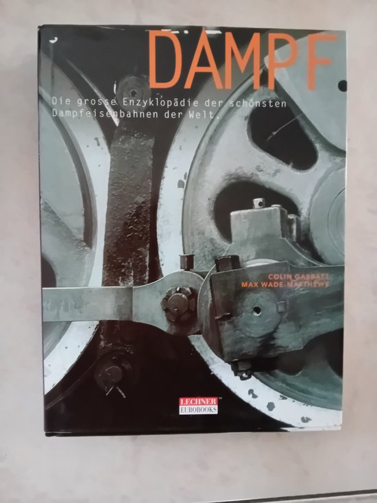 Dampf, die grosse enzyklopedie der schonsten dampfeisenbanhen der welt — boekomslag
