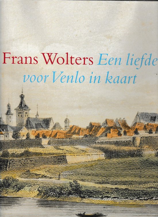 Frans Wolters een liefde voor Venlo in kaart — boekomslag