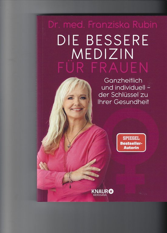 Die bessere Medizin für Frauen Ganzheitlich und individuell - der Schlüssel zu Ihrer Gesundheit — boekomslag