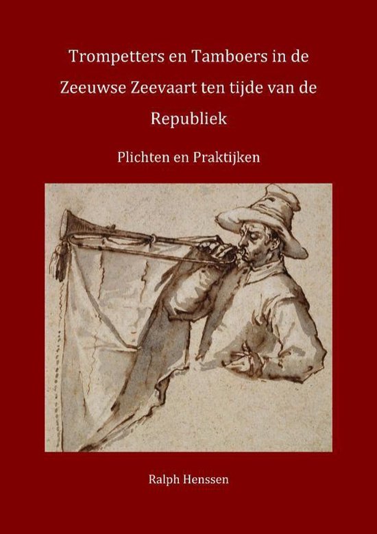 Trompetters en tamboers in de Zeeuwse zeevaart ten tijde van de Republiek — boekomslag