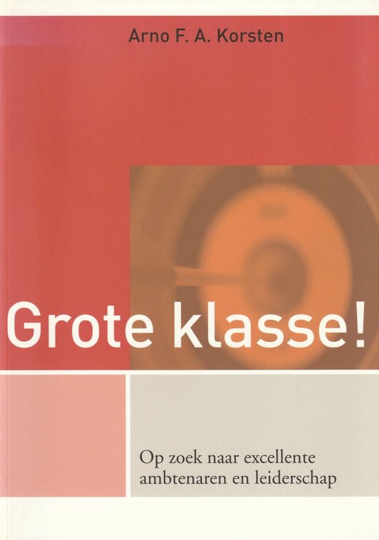 Grote klasse!; op zoek naar excellente ambtenaren en leiderschap — boekomslag