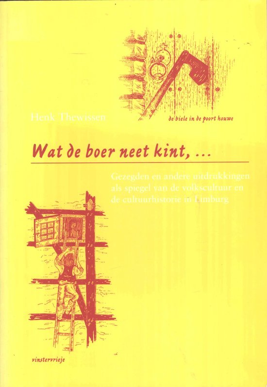 Wat de boer neet kint, ... gezegden en andere uitdrukkingen als spiegel van de volkscultuur en de cultuurhistorie in Limburg — boekomslag