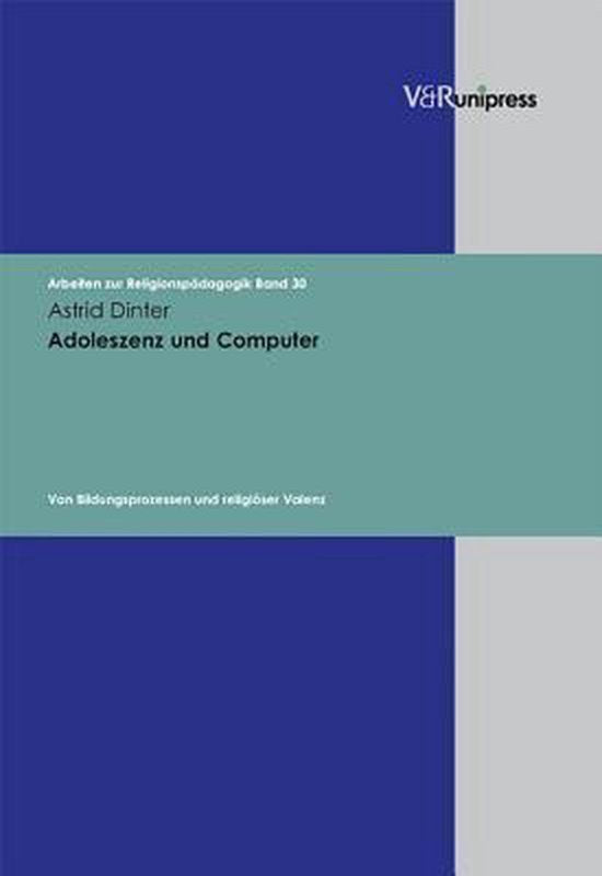 Adoleszenz und Computer: Von Bildungsprozessen und religioser Valenz (Arbeiten zur Religionspadagogik) (German Edition) — boekomslag