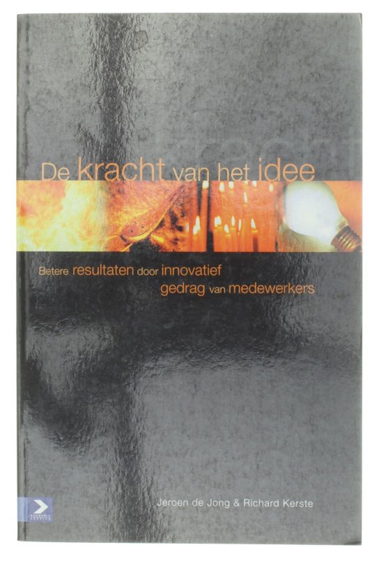 De Kracht Van Het Idee - betere resultaten door innovatief gedrag van medewerkers — boekomslag