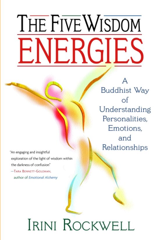 The Five Wisdom Energies: A Buddhist Way of Understanding Personalities, Emotions, and Relationships — boekomslag
