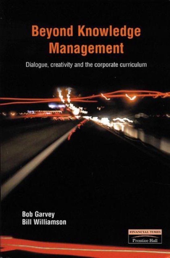 Beyond Knowledge Management: Dialogue, Creativity & the Corporate Curriculum — boekomslag