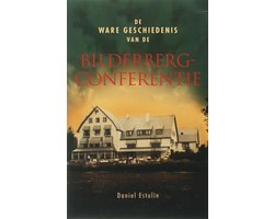 De Ware Geschiedenis Van De Bilderbergconferentie