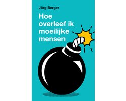Hoe overleef ik moeilijke mensen?