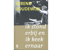 Ik stond erbij en ik keek ernaar