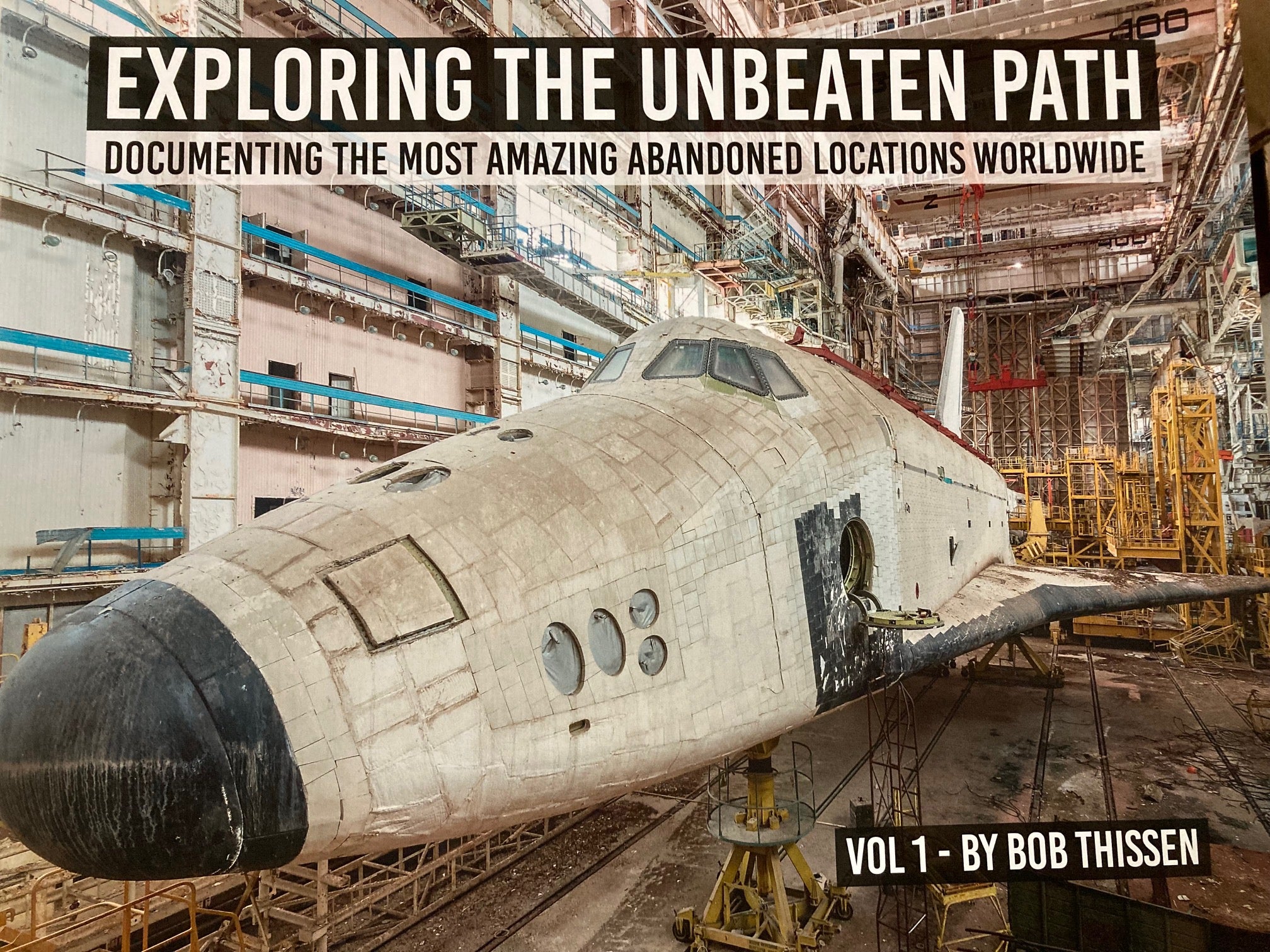 Urbex: Exploring the Unbeaten Path - Bob Thissen