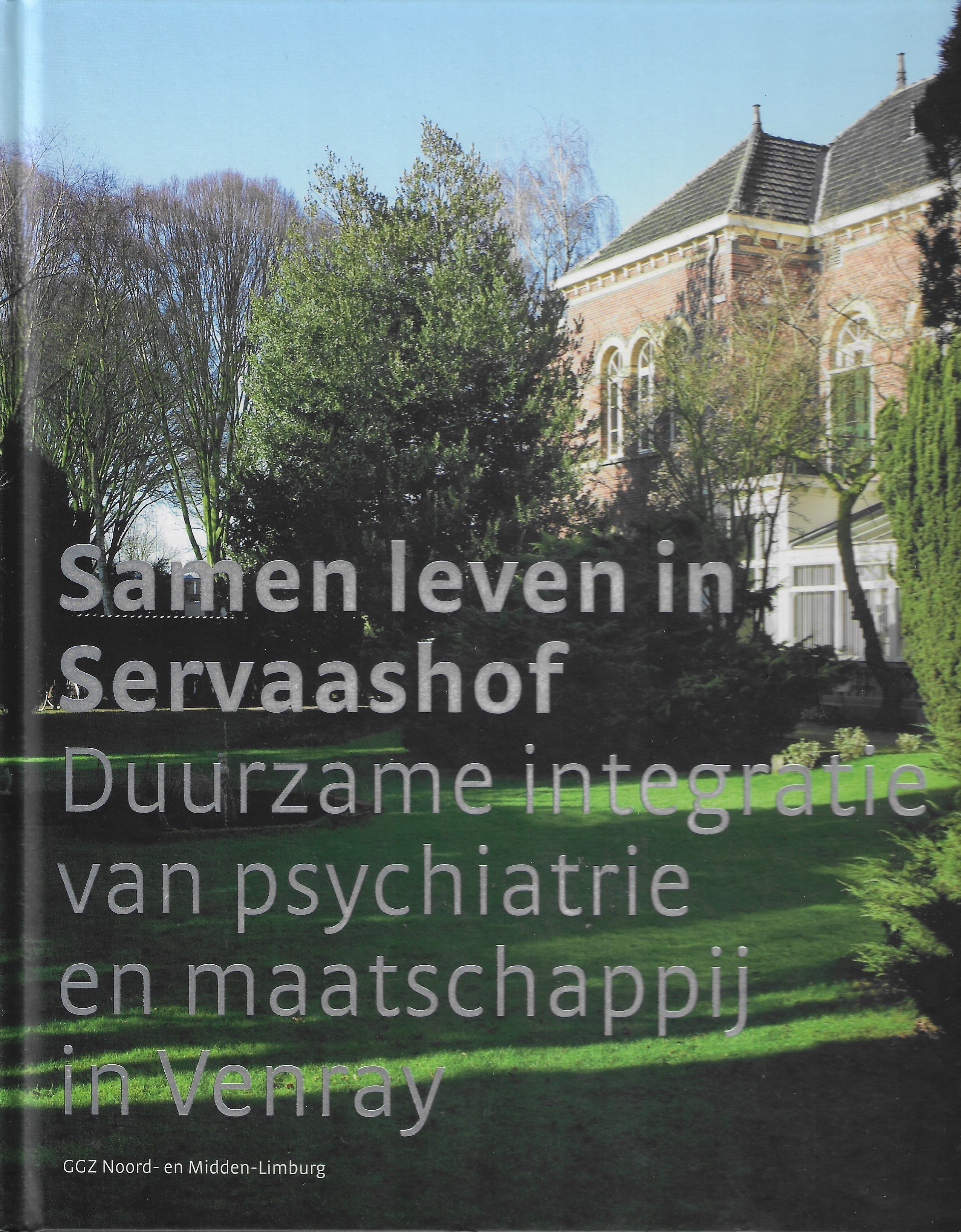 Samen leven in Servaashof - Duurzame integratie van psychiatrie en maatschappij in Venray