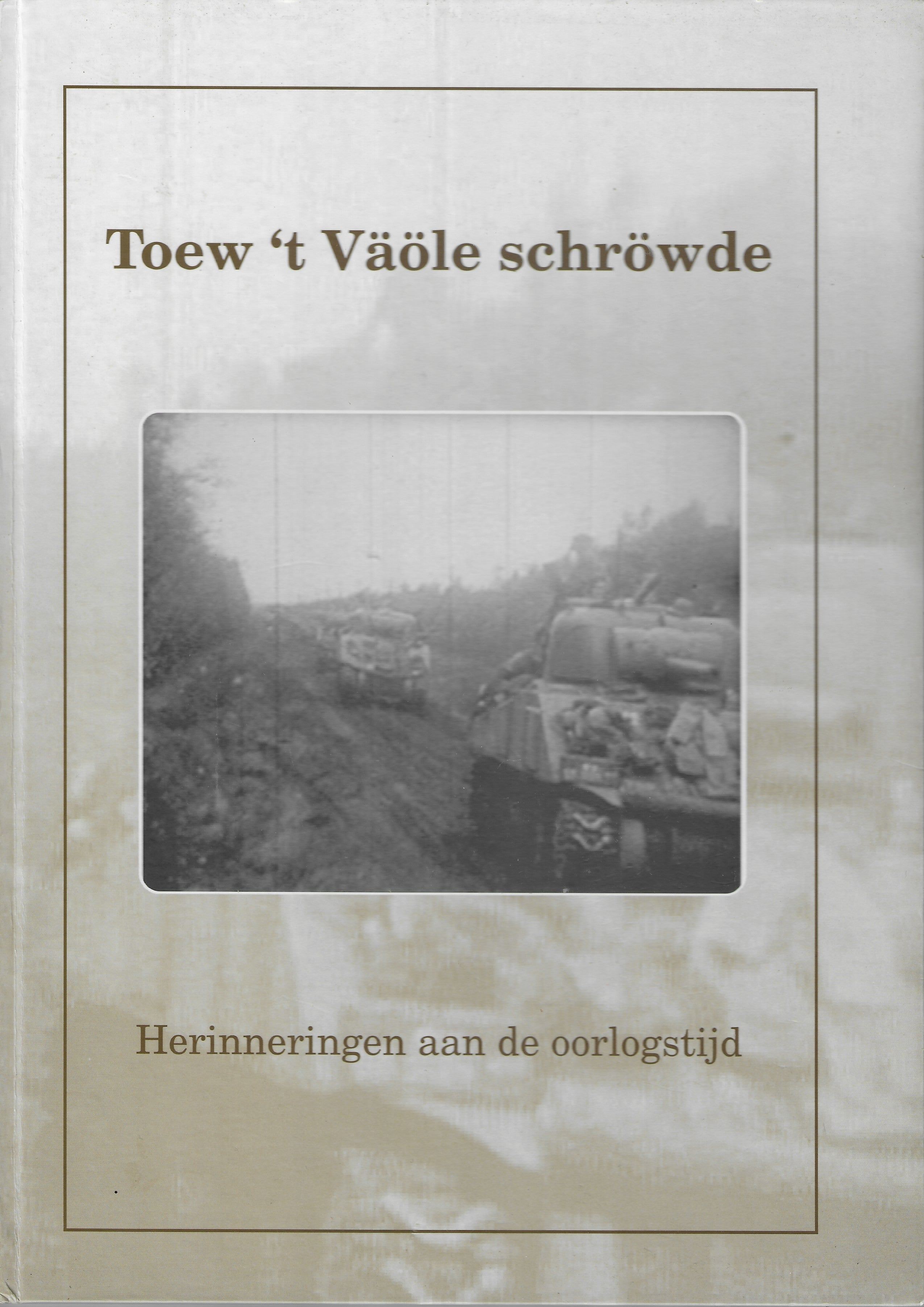 Toew 't Väöle schröwde - Herinneringen aan de oorlogstijd