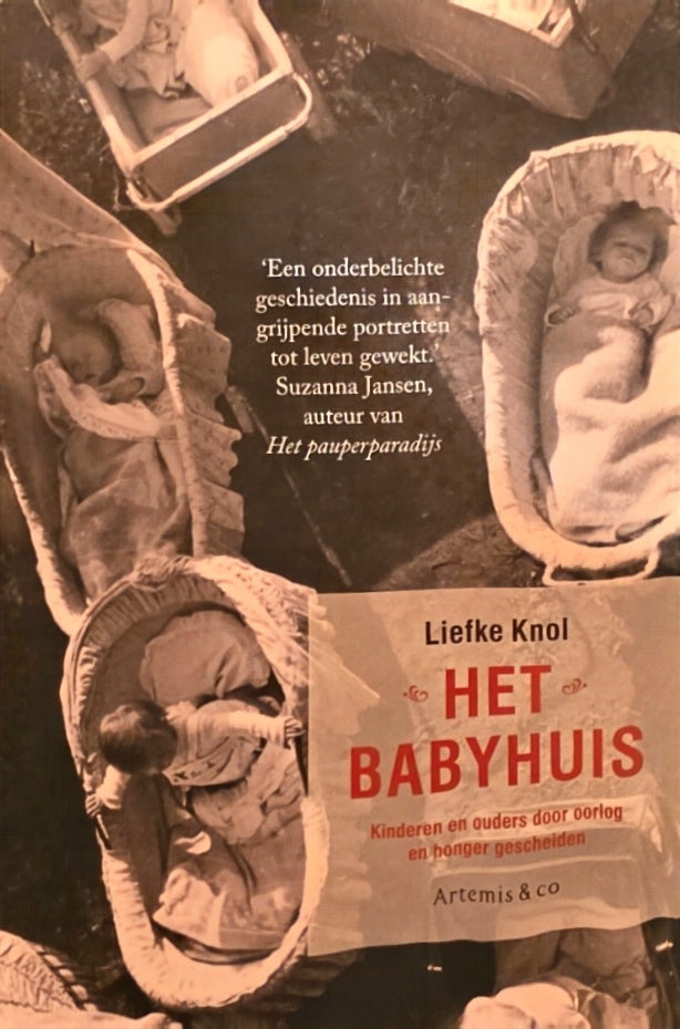 Het Babyhuis - Kinderen en ouders door oorlog en honger gescheiden - Liefke Knol