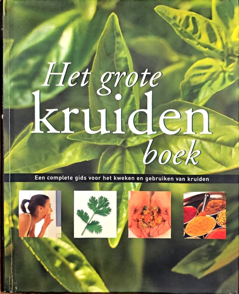 Het grote kruidenboek: Een complete gids voor het kweken en gebruiken van kruiden