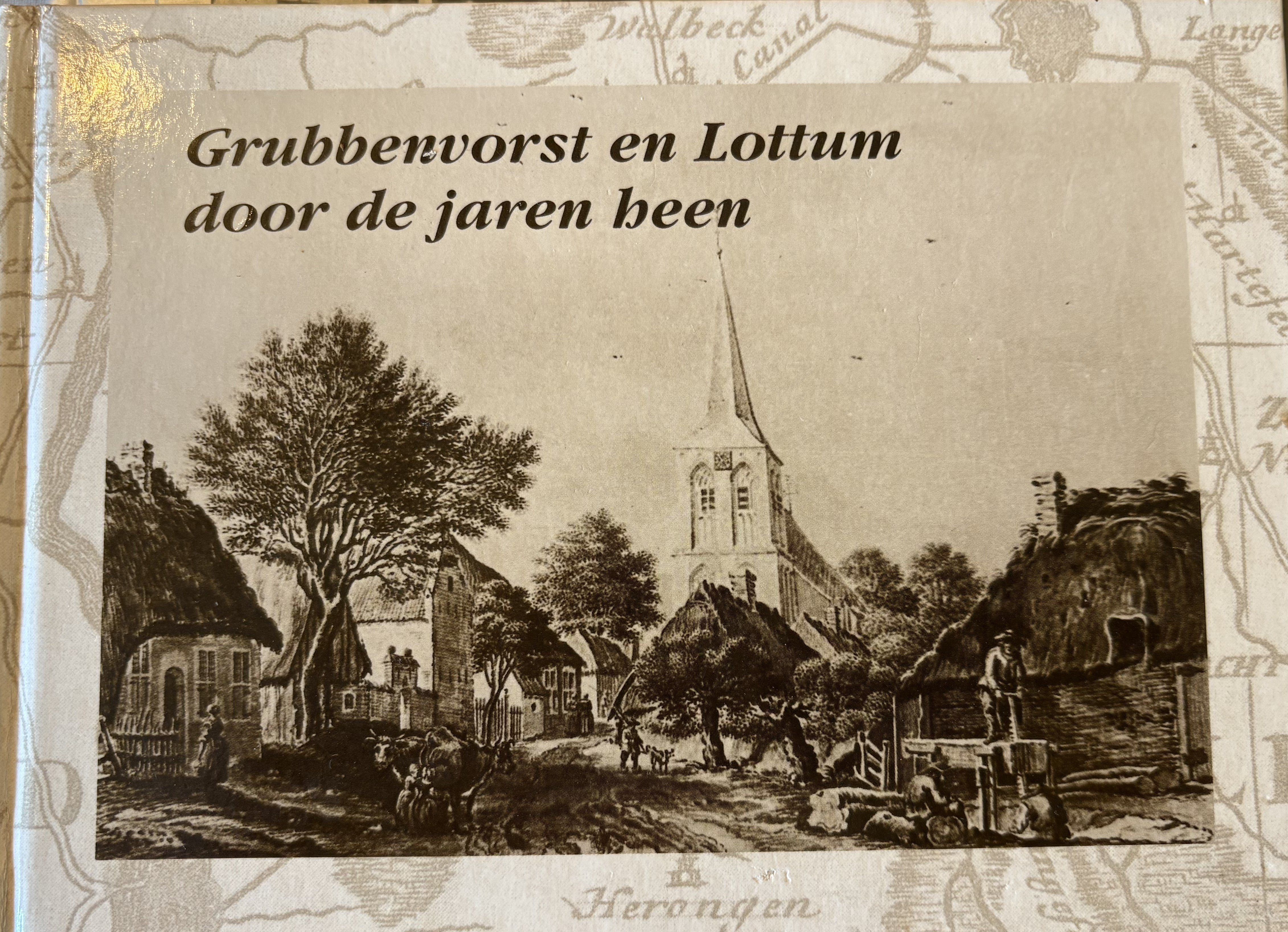 Grubbenvorst en Lottum door de jaren heen - Stichting Historische Kring Grubbenvorst-Lottum