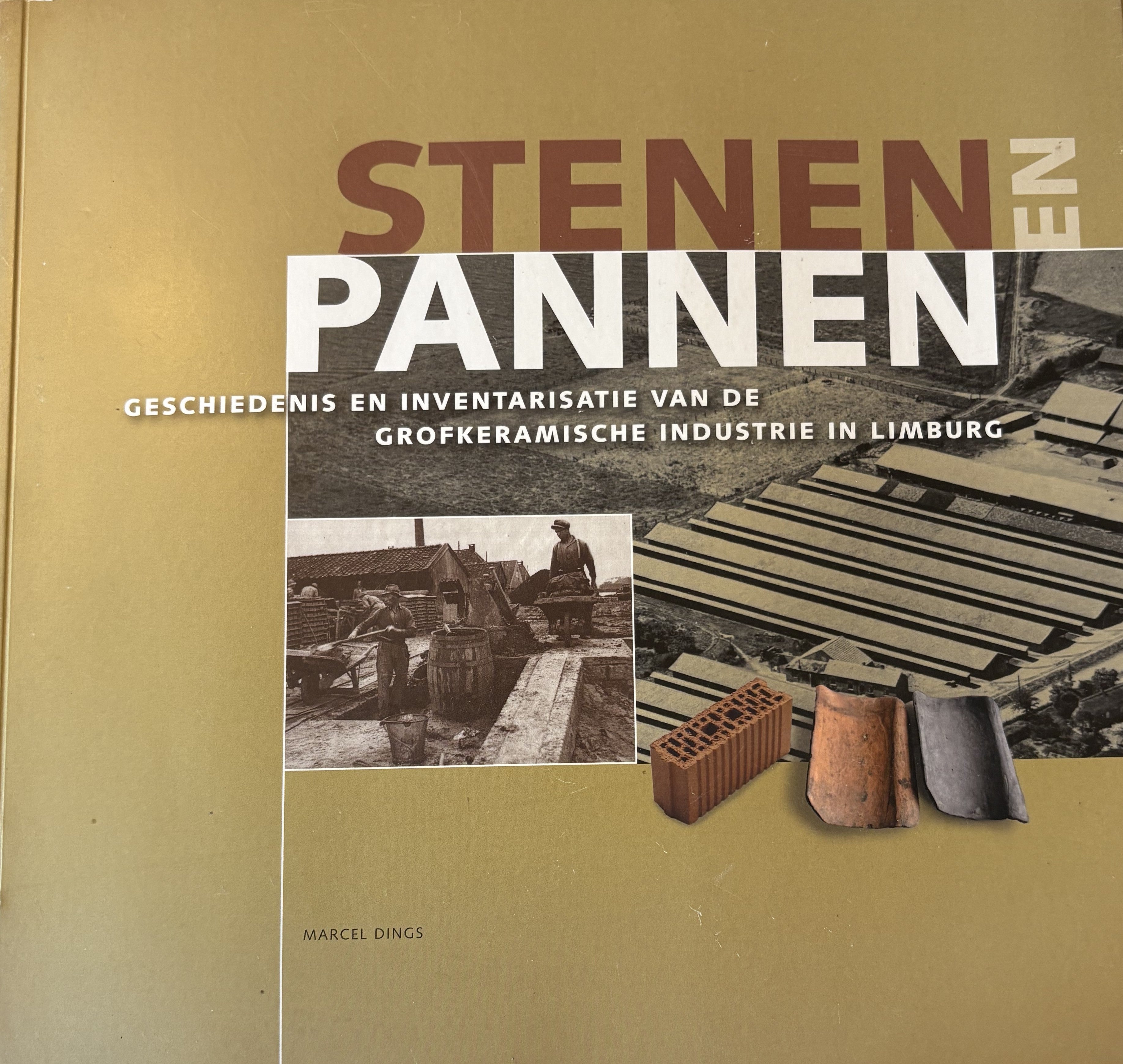 Stenen en Pannen geschiedenis en inventarisatie van de grofkeramische industrie in Limburg