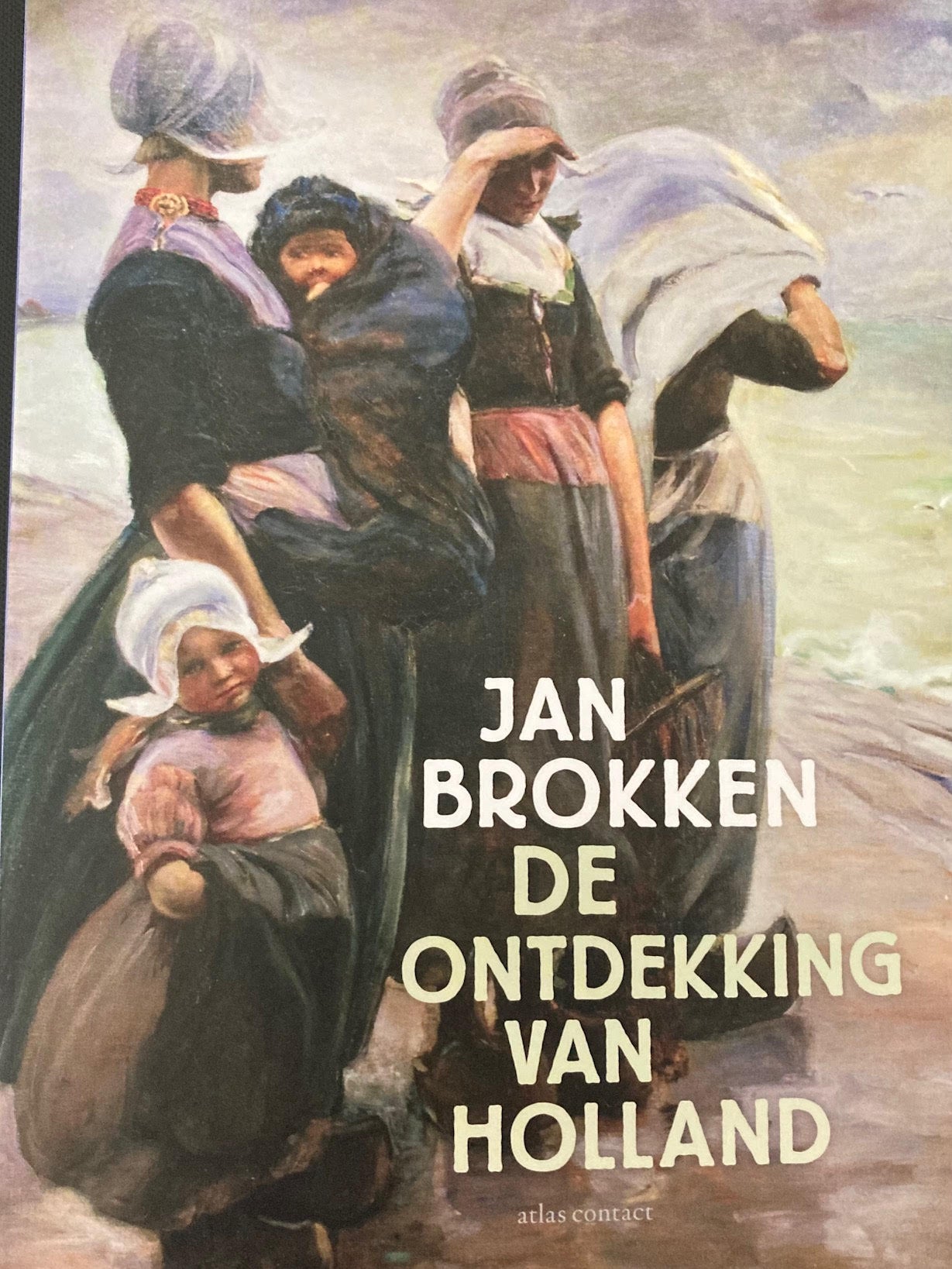 De ontdekking van Holland - Jan Brokken