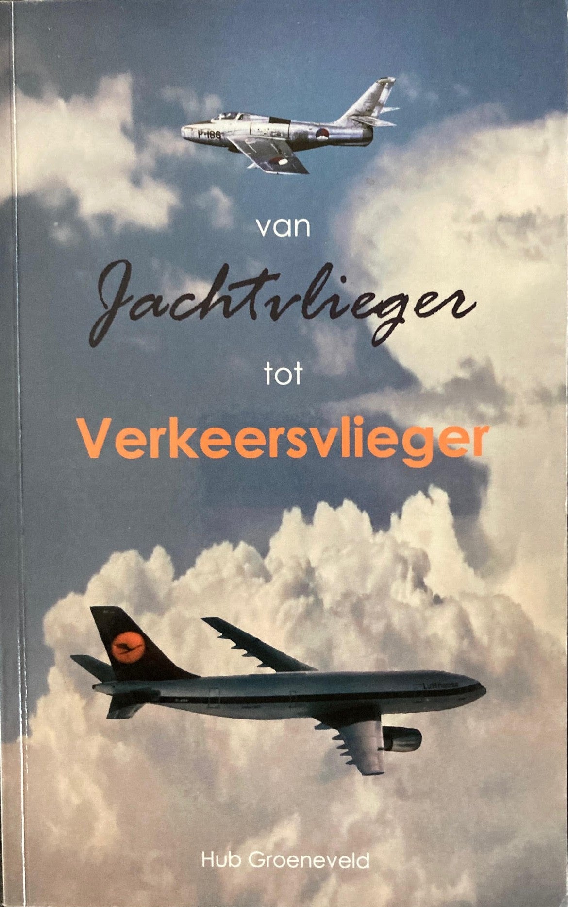 Van Jachtvlieger tot Verkeersvlieger - Hub Groeneveld