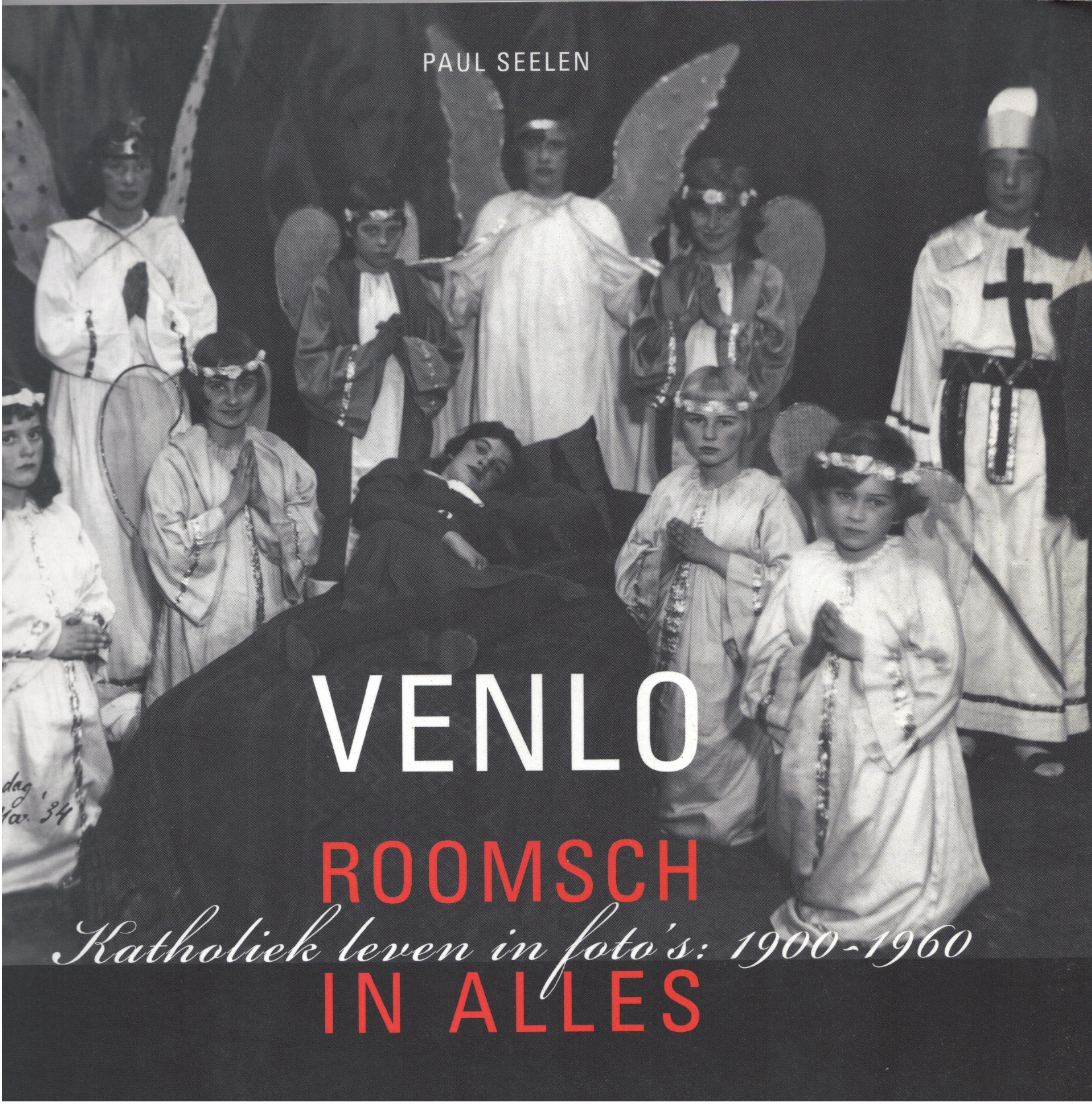 "Venlo Roomsch in alles – Katholiek leven in foto's: 1900-1960"
