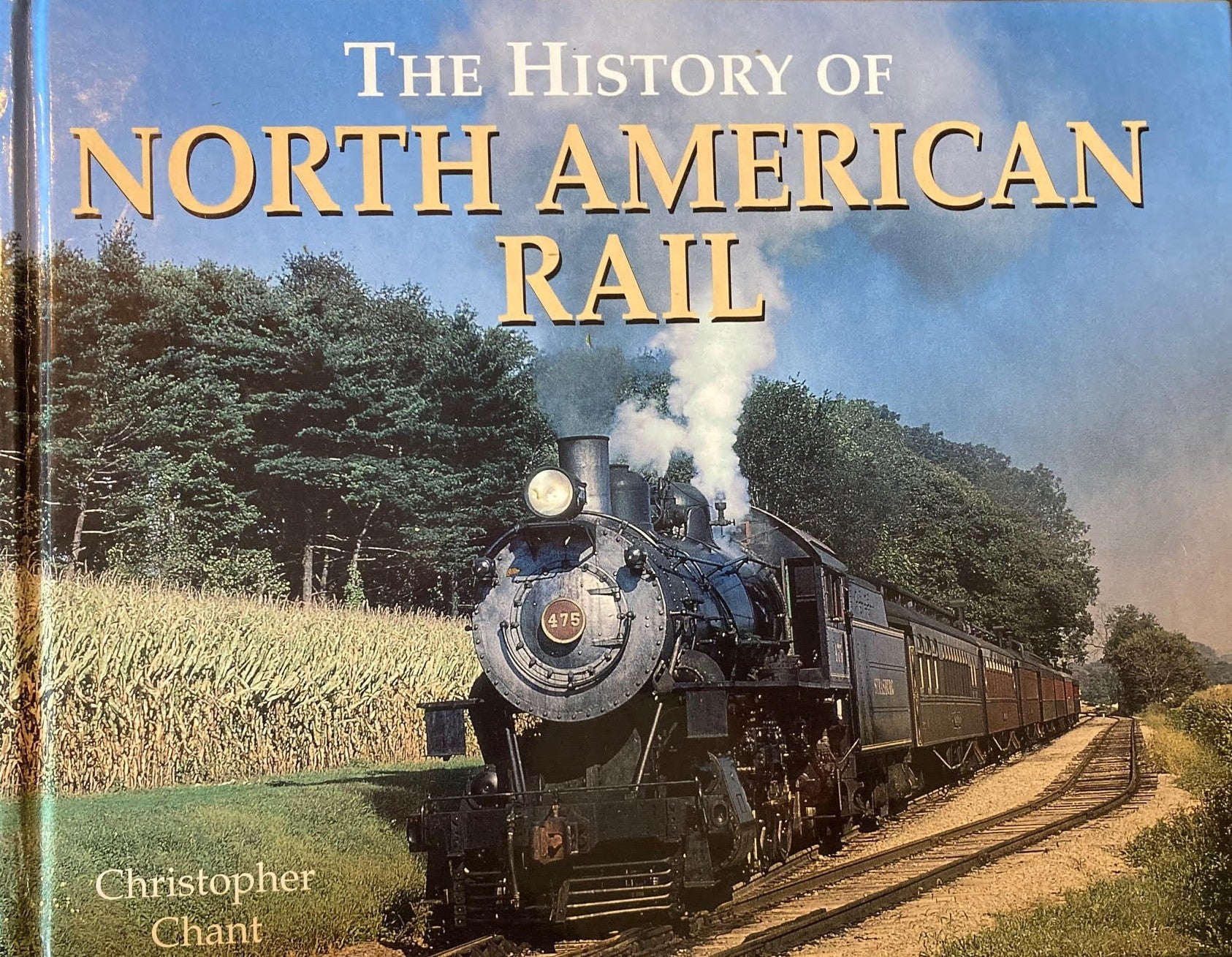 The History of North American Rail - Chant, Christopher
