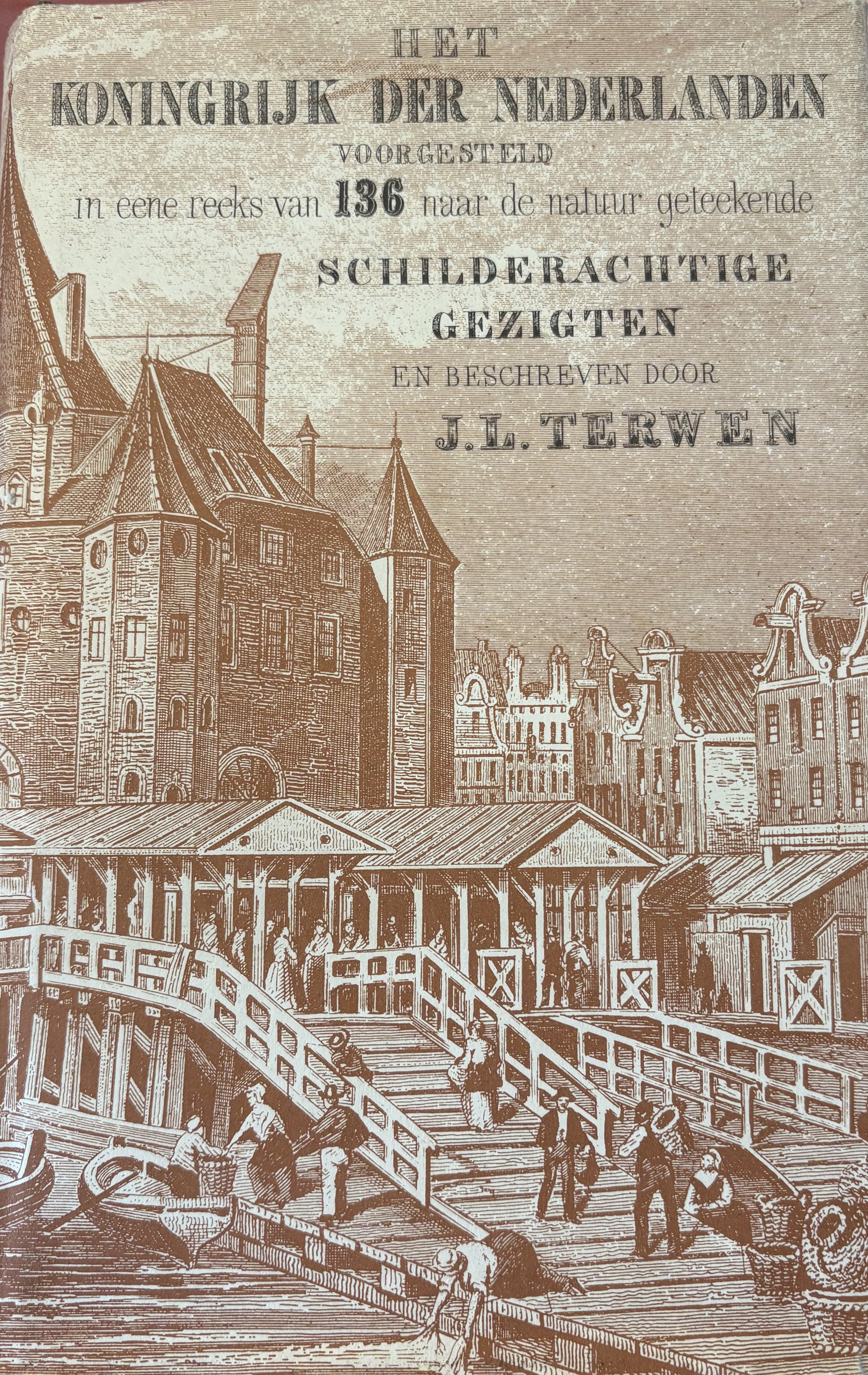 Het koningrijk der Nederlanden, voorgesteld in eene reeks van naar de natuur geteekende schilderachtige gezigten