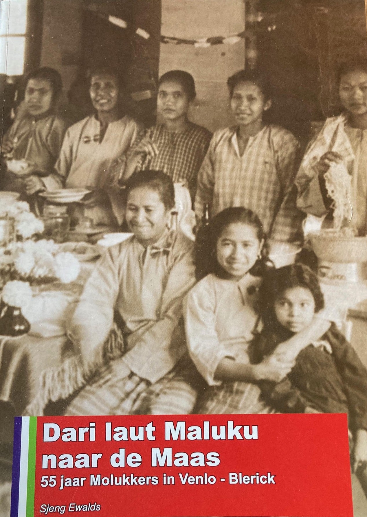 Dari laut Maluku naar de Maas - 55 jaar Molukkers in Venlo-Blerick