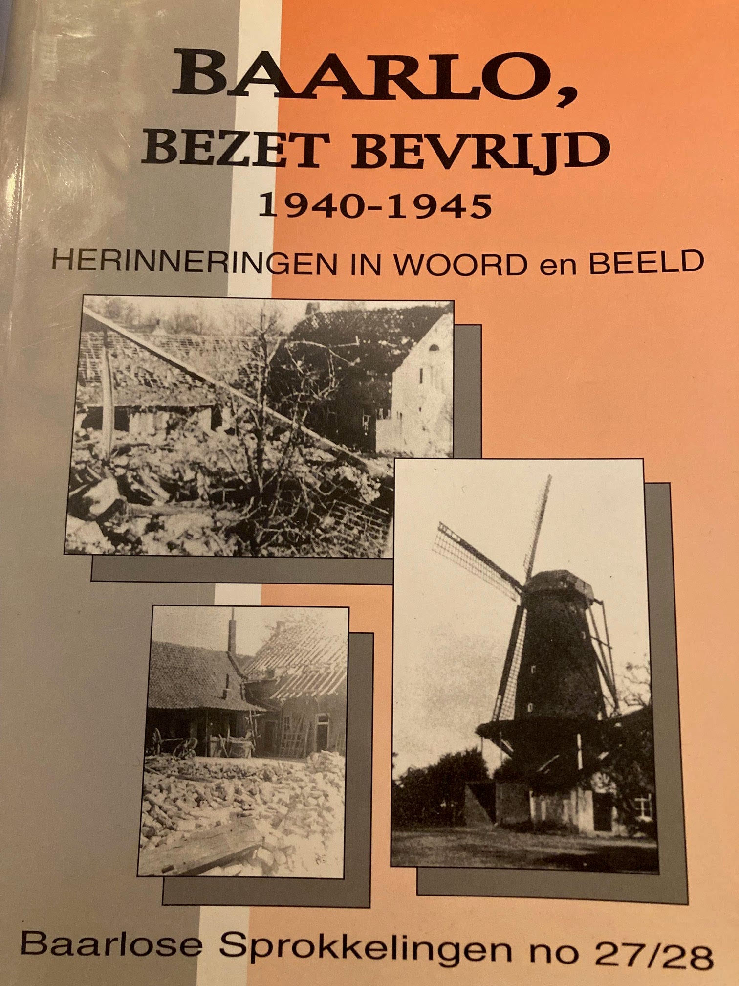 Baarlo bezet bevrijd 1940-1945 herinneringen in woord en beeld
