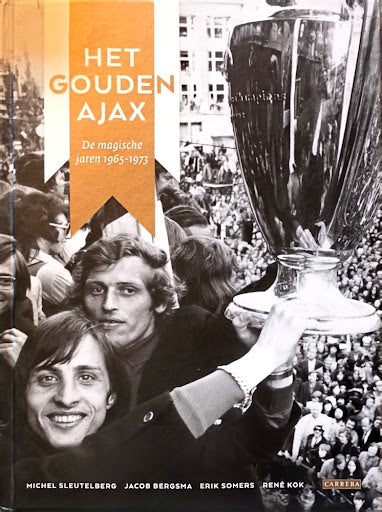 Het Gouden Ajax - de magische jaren 1965-1973 van Michel Sleutelberg e.a. – boekomslag