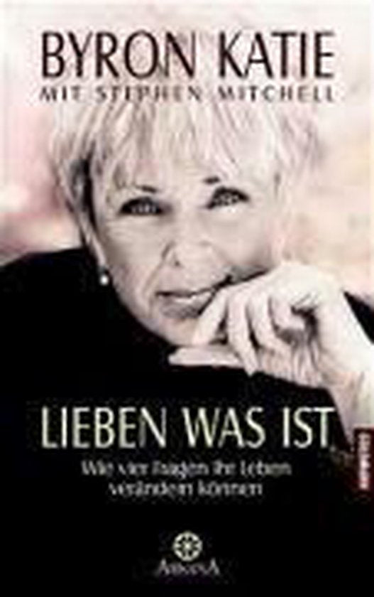 Lieben was ist. Wie vier Fragen Ihr Leben ver�ndern k�nnen. — boekomslag