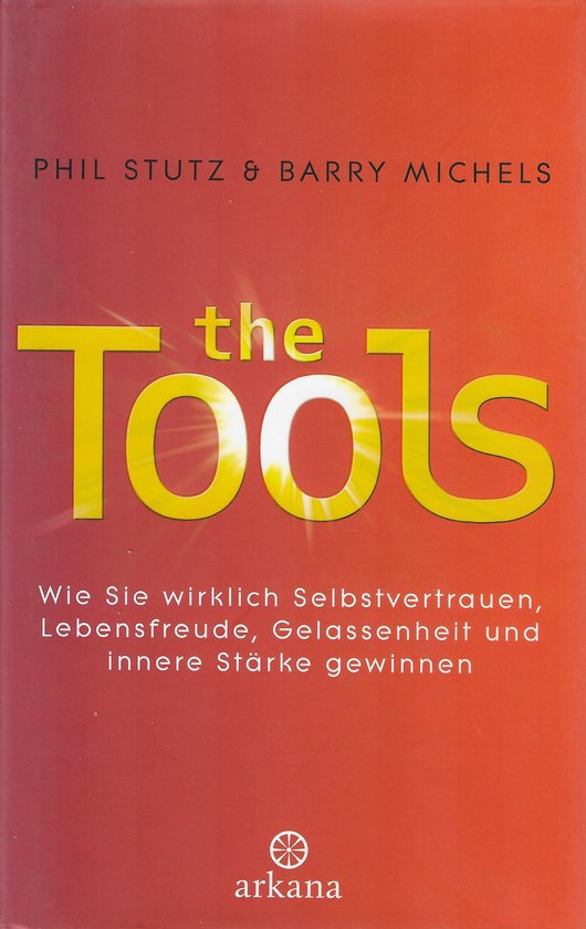 The Tools: wie Sie wirklich Selbstvertrauen, Lebensfreude, Gelassenheit und innere Sta?rke gewinnen — boekomslag